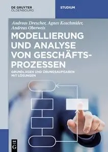 Modellierung und Analyse von Geschäftsprozessen