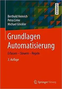 Grundlagen Automatisierung: Erfassen - Steuern - Regeln