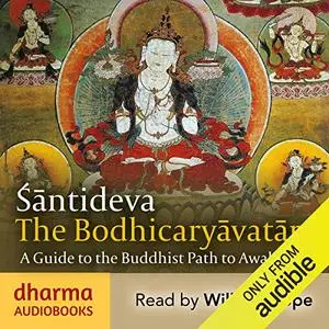 The Bodhicaryavatara: A Guide to the Buddhist Path to Awakening [Audiobook]