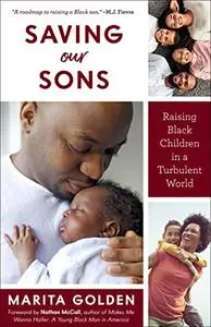 Saving Our Sons: Raising Black Children in a Turbulent World