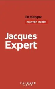 Jacques Expert, "En manque"