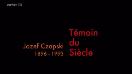 (Arte) Jozef Czapski -1896-1993 : Témoin du siècle (2015)