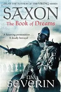 Saxon: The Book Of Dreams by Tim Severin