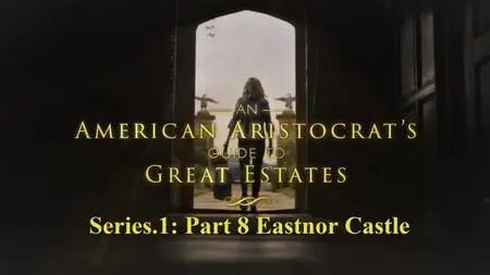 Smithsonian Ch. - An American Aristocrats Guide to Great Estates Series.1: Part 8 Eastnor Castle (2020)