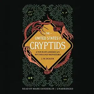 The United States of Cryptids: A Tour of American Myths and Monsters [Audiobook]