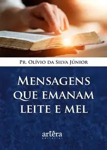 «Mensagens que Emanam Leite e Mel» by Olívio da Silva Júnior