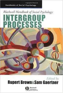 Blackwell Handbook of Social Psychology: Intergroup Processes (Repost)