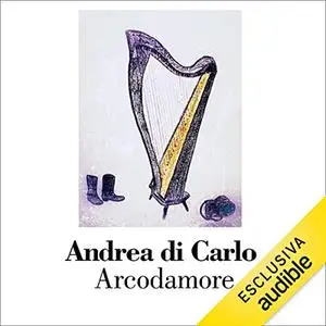 «Arcodamore» by Andrea De Carlo