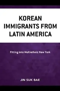 Korean Immigrants from Latin America: Fitting into Multiethnic New York