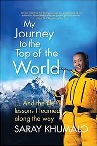 My Journey to the Top of the World: And The Life Lessons I Learned Along The Way