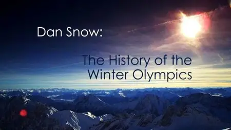 BBC - Dan Snow: History of the Winter Olympics (2014)