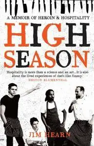 High Season: A Memoir of Heroin & Hospitality