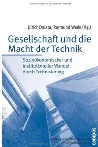 Gesellschaft und die Macht der Technik: Sozioökonomischer und institutioneller Wandel durch Technisierung [Repost]