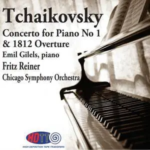 Emil Gilels, CSO, Fritz Reiner - Tchaikovsky: Piano Concerto No.1 & 1812 Overture (1955-1958/2014) [24/192]