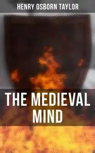 «The Medieval Mind» by Henry Taylor