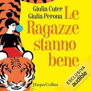 «Le ragazze stanno bene» by Giulia Cuter, Giulia Perona