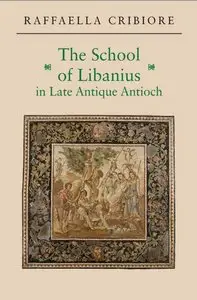 The School of Libanius in Late Antique Antioch