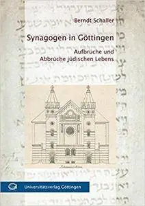 Synagogen in Göttingen: Aufbrüche und Abbrüche jüdischen Lebens
