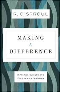 Making a Difference: Impacting Culture and Society as a Christian