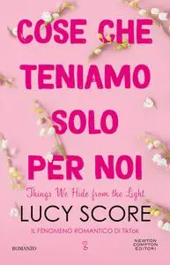 Lucy Score - Cose che teniamo solo per noi. Things We Hide from the Light