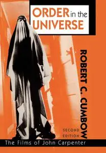 Order in the Universe: The Films of John Carpenter, 2nd Edition