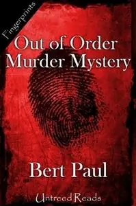 «Out of Order Murder Mystery» by Bert Paul