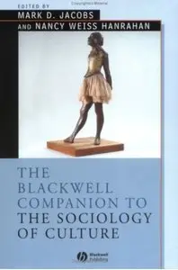 The Blackwell Companion to the Sociology of Culture by Mark D. Jacobs [Repost]