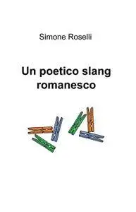 Un poetico slang romanesco