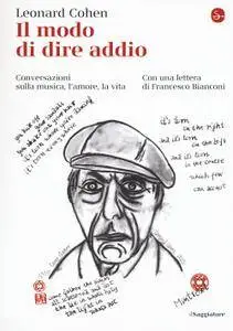 Leonard Cohen - Il modo di dire addio. Conversazioni sulla musica, l’amore, la vita