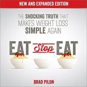 Eat Stop Eat: Intermittent Fasting for Health and Weight Loss [Audiobook]