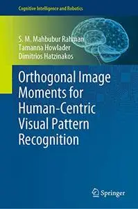 Orthogonal Image Moments for Human-Centric Visual Pattern Recognition (Repost)