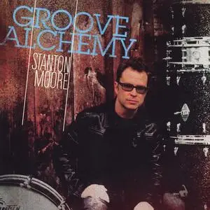 Stanton Moore - Groove Alchemy (2010/2024) [Official Digital Download]
