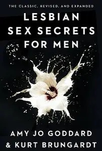 Lesbian Sex Secrets for Men, Revised and Expanded