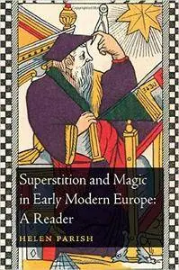 Superstition and Magic in Early Modern Europe: A Reader (repost)