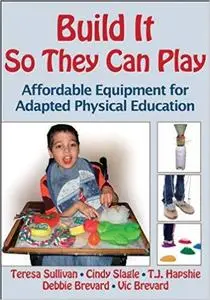 Build It So They Can Play: Affordable Equipment for Adapted Physical Education [Repost]