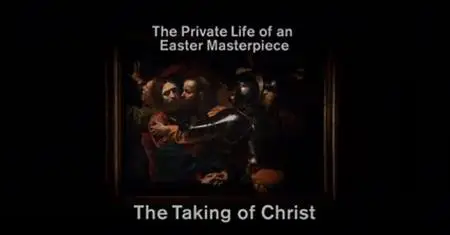 BBC - The Private Life of an Easter Masterpiece: The Taking of Christ (2009)
