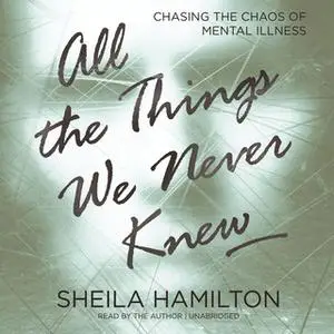 «All the Things We Never Knew» by Sheila Hamilton