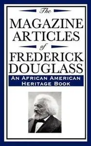 «The Magazine Articles of Frederick Douglass» by Frederick Douglass