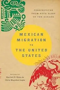 Mexican Migration to the United States: Perspectives From Both Sides of the Border