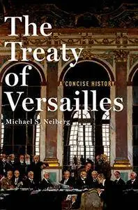 The Treaty of Versailles: A Concise History