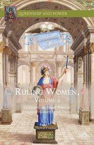 Ruling Women, Volume 2: Configuring the Female Prince in Seventeenth-Century French Drama
