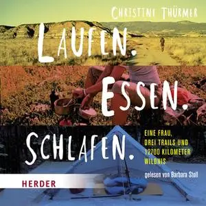 «Laufen. Essen. Schlafen: Eine Frau, drei Trails und 12700 Kilometer Wildnis» by Christine Thürmer