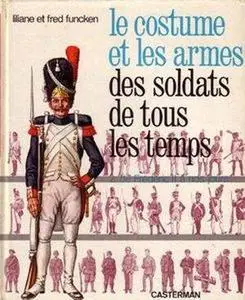 Le Costume et les Armes des Soldats de Tous les Temps Tome 2. De Frederic II a Nos Jours (Repost)