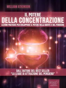 William Atkinson - Il potere della concentrazione
