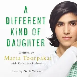 «A Different Kind of Daughter» by Maria Toorpakai,Katharine Holstein