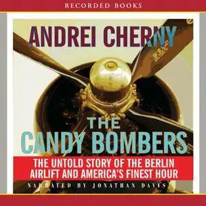 The Candy Bombers: The Untold Story of the Berlin Airlift and America's Finest Hour [Audiobook]