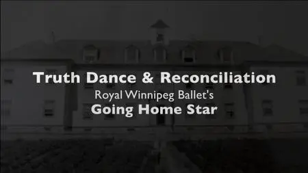 CBC - Truth Dance and Reconciliation: The Making of Going Home Star (2016)