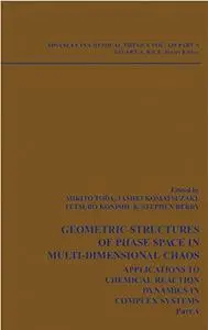 Geometric Structures of Phase Space in Multidimensional Chaos: Applications to Chemical Reaction Dynamics in Complex Systems
