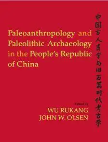 Paleoanthropology and Paleolithic Archaeology in the People's Republic of China