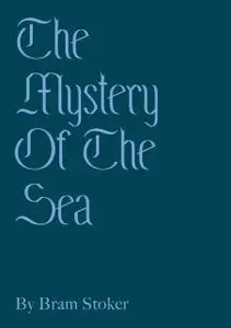 «The Mystery Of The Sea» by Bram Stoker